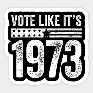 vote like it's 1973 Sticker